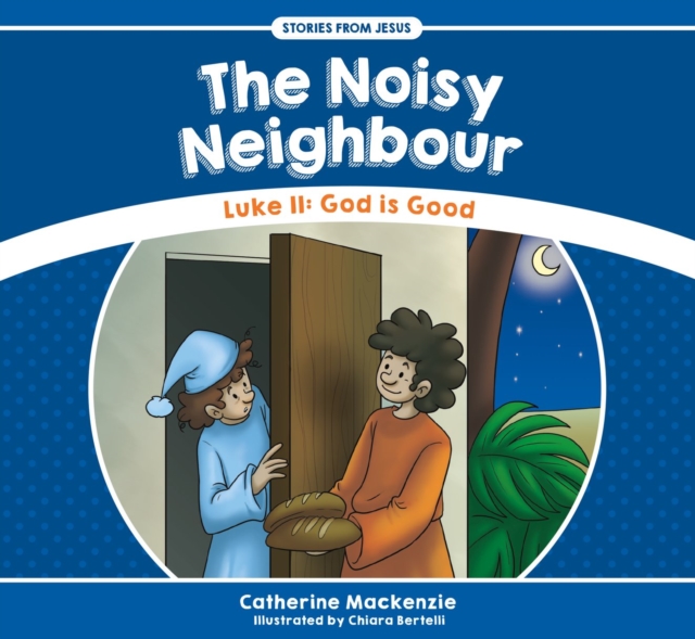 The Noisy Neighbour : Luke 11 – God is Good, Paperback / softback Book
