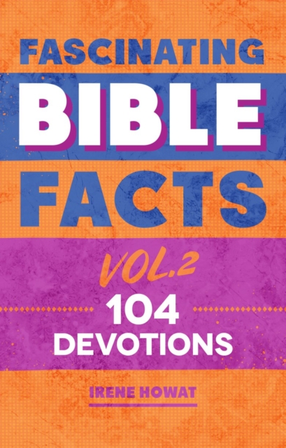 Fascinating Bible Facts Vol. 2 : 104 Devotions, Hardback Book