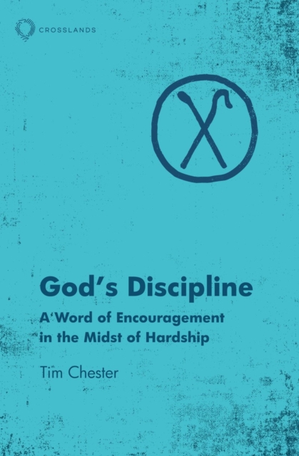 God’s Discipline : A Word of Encouragement in the Midst of Hardship, Paperback / softback Book