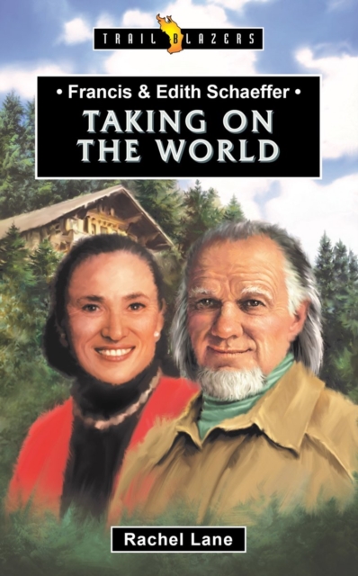 Francis & Edith Schaeffer : Taking on the World, Paperback / softback Book