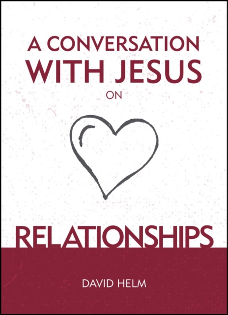 A Conversation With Jesus… on Relationships, Hardback Book