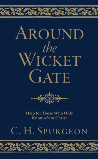 Around the Wicket Gate : Help For Those Who Only Know About Christ, Hardback Book