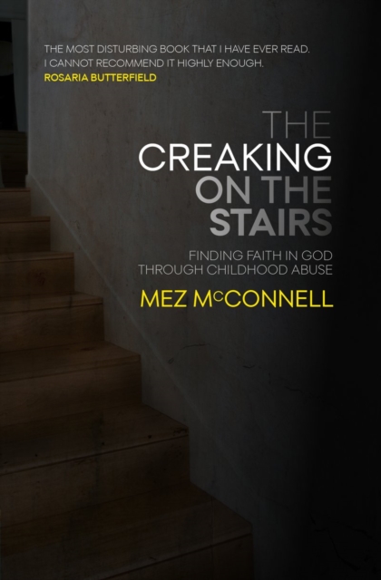 The Creaking on the Stairs : Finding Faith in God Through Childhood Abuse, Paperback / softback Book