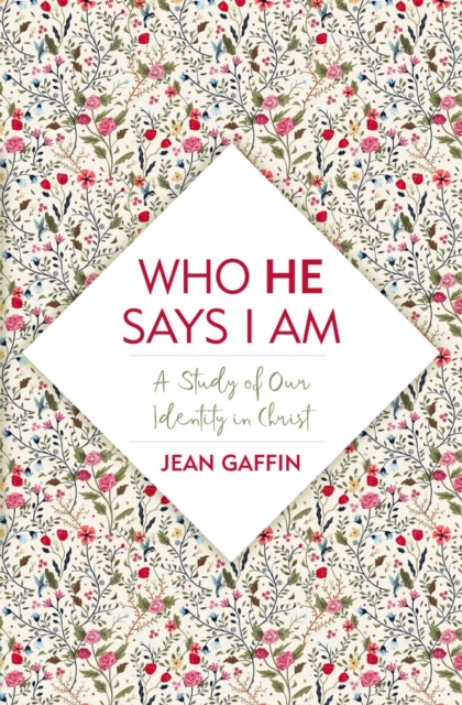 Who He Says I Am : A Study of Our Identity in Christ, Paperback / softback Book