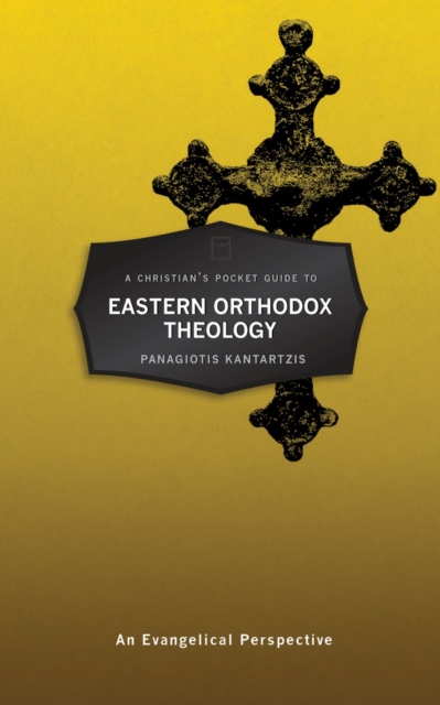 A Christian’s Pocket Guide to Eastern Orthodox Theology : An Evangelical Perspective, Paperback / softback Book