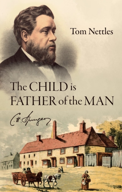 The Child is Father of the Man : C. H. Spurgeon, Paperback / softback Book