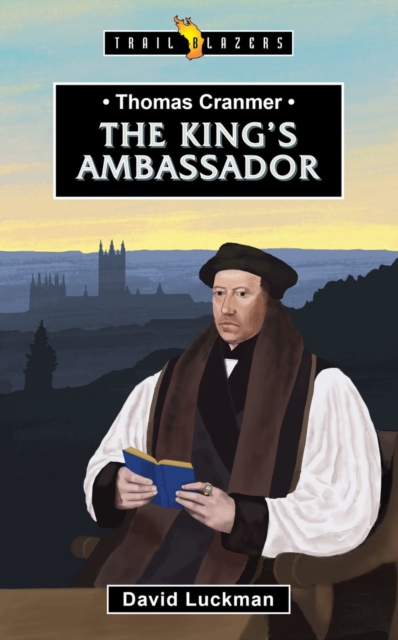 Thomas Cranmer : The King’s Ambassador, Paperback / softback Book