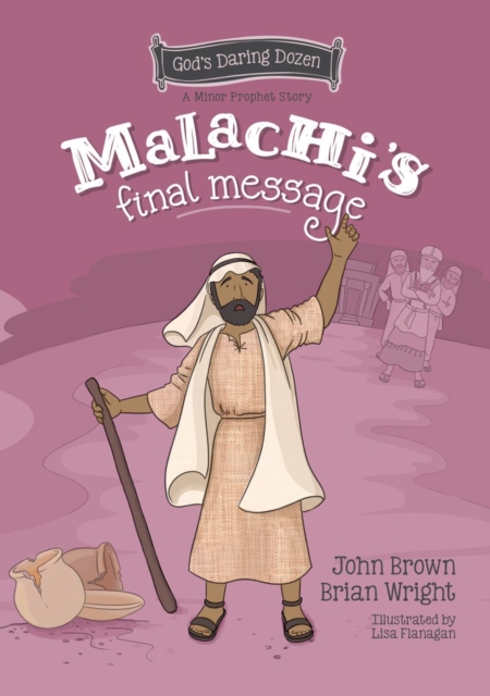 Malachi’s Final Message : The Minor Prophets, Book 5, Hardback Book