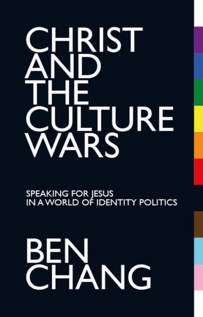 Christ and the Culture Wars : Speaking for Jesus in a World of Identity Politics, Paperback / softback Book
