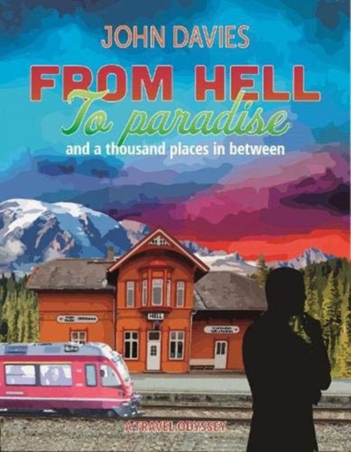 From Hell to Paradise : and a thousand places in between, Paperback / softback Book