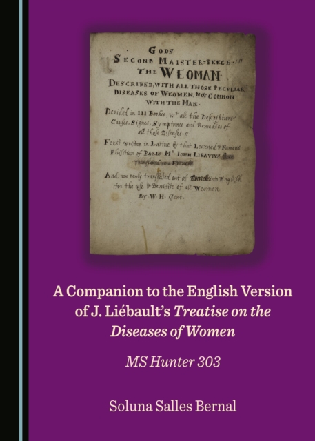 A Companion to the English Version of J. Liebault's Treatise on the Diseases of Women : MS Hunter 303, PDF eBook