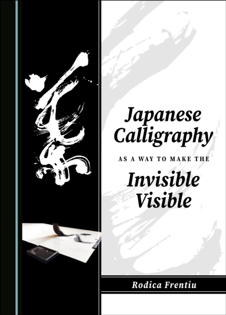 None Japanese Calligraphy as a Way to Make the Invisible Visible, PDF eBook