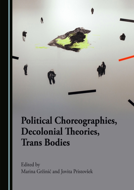 None Political Choreographies, Decolonial Theories, Trans Bodies, PDF eBook