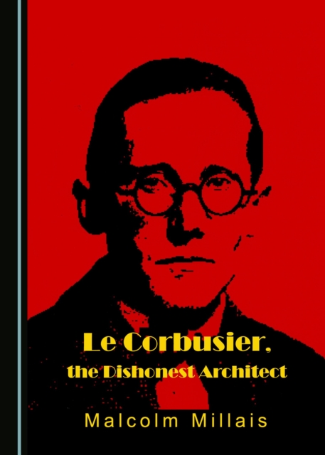 None Le Corbusier, the Dishonest Architect, PDF eBook