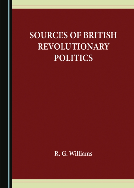 None Sources of British Revolutionary Politics, PDF eBook
