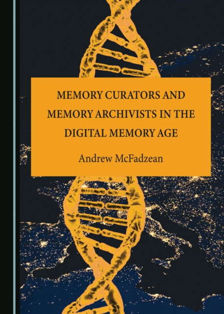 None Memory Curators and Memory Archivists in the Digital Memory Age, PDF eBook