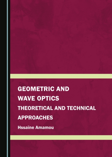 None Geometric and Wave Optics : Theoretical and Technical Approaches, PDF eBook