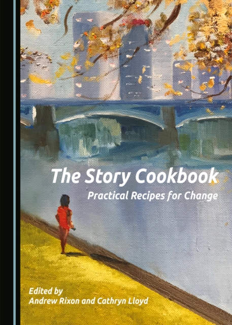 The Story Cookbook : Practical Recipes for Change, PDF eBook