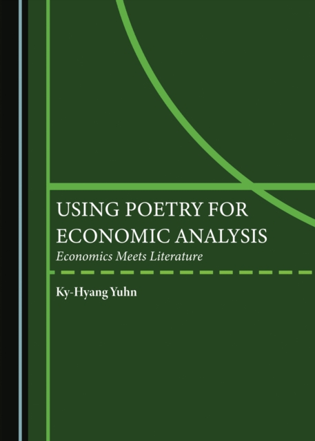 None Using Poetry for Economic Analysis : Economics Meets Literature, PDF eBook