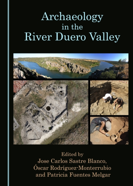 None Archaeology in the River Duero Valley, PDF eBook