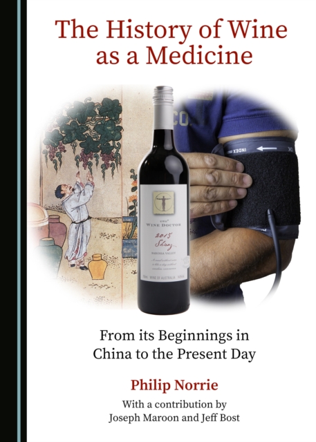 The History of Wine as a Medicine : From its Beginnings in China to the Present Day, PDF eBook