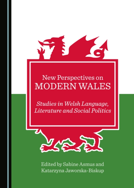 None New Perspectives on Modern Wales : Studies in Welsh Language, Literature and Social Politics, PDF eBook
