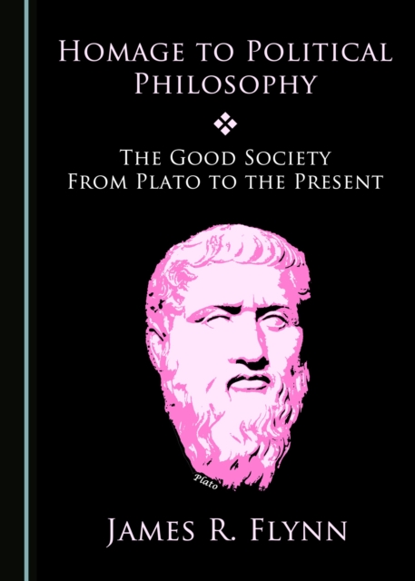 None Homage to Political Philosophy : The Good Society from Plato to the Present, PDF eBook