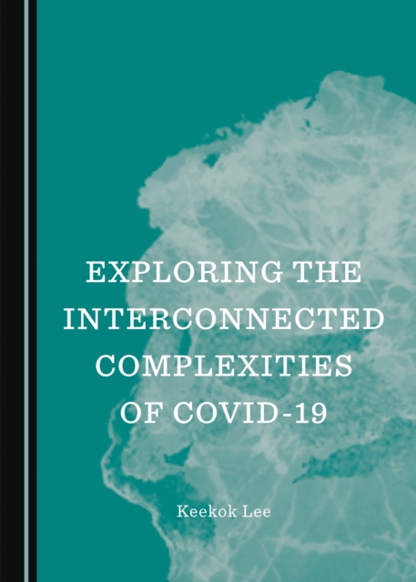 None Exploring the Interconnected Complexities of COVID-19, PDF eBook