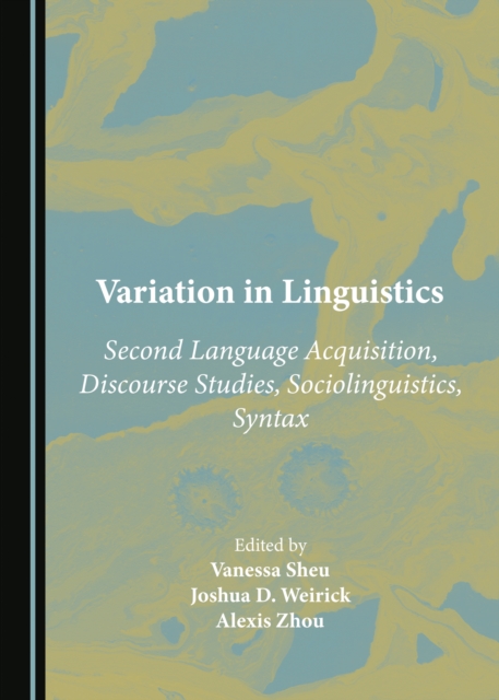 None Variation in Linguistics : Second Language Acquisition, Discourse Studies, Sociolinguistics, Syntax, PDF eBook