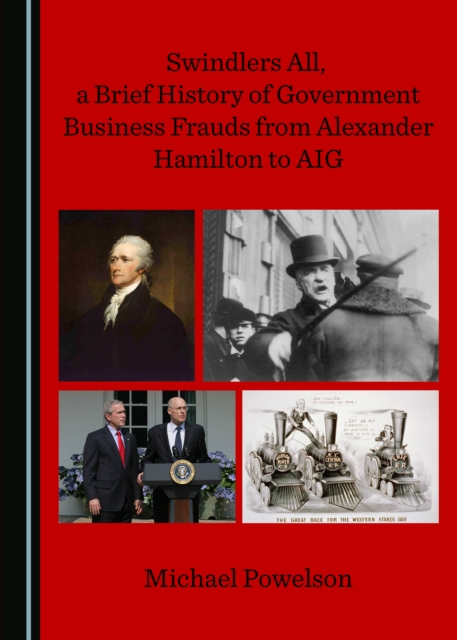 None Swindlers All, a Brief History of Government Business Frauds from Alexander Hamilton to AIG, PDF eBook