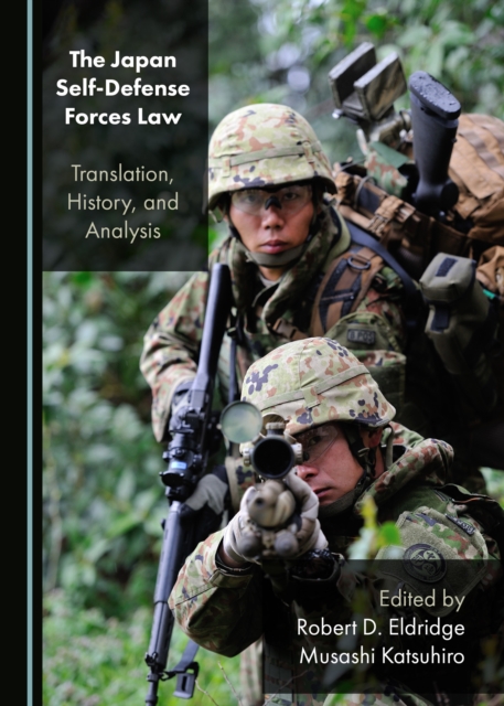 The Japan Self-Defense Forces Law : Translation, History, and Analysis, PDF eBook