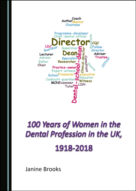None 100 Years of Women in the Dental Profession in the UK, 1918-2018, PDF eBook