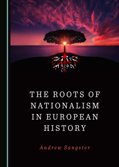 The Roots of Nationalism in European History, PDF eBook