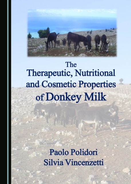 The Therapeutic, Nutritional and Cosmetic Properties of Donkey Milk, PDF eBook