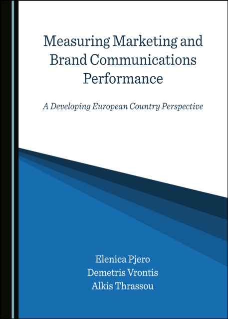 None Measuring Marketing and Brand Communications Performance : A Developing European Country Perspective, PDF eBook