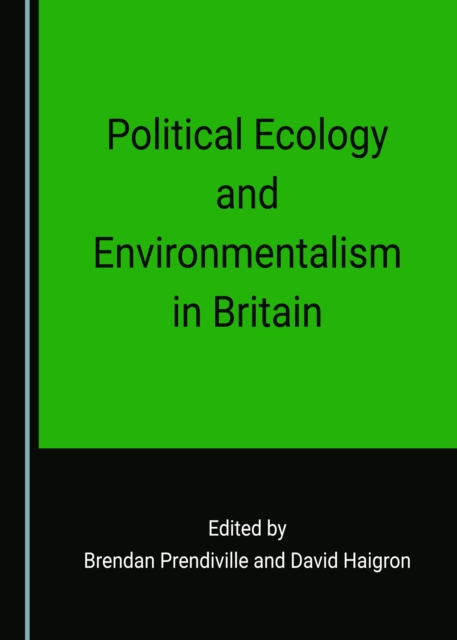 None Political Ecology and Environmentalism in Britain, PDF eBook