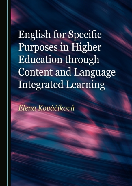 None English for Specific Purposes in Higher Education through Content and Language Integrated Learning, PDF eBook