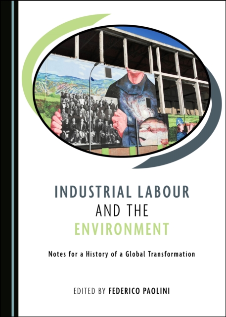 None Industrial Labour and the Environment : Notes for a History of a Global Transformation, PDF eBook