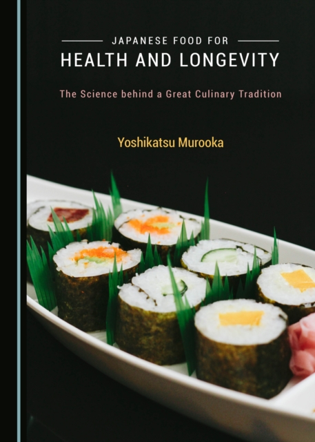 None Japanese Food for Health and Longevity : The Science behind a Great Culinary Tradition, PDF eBook