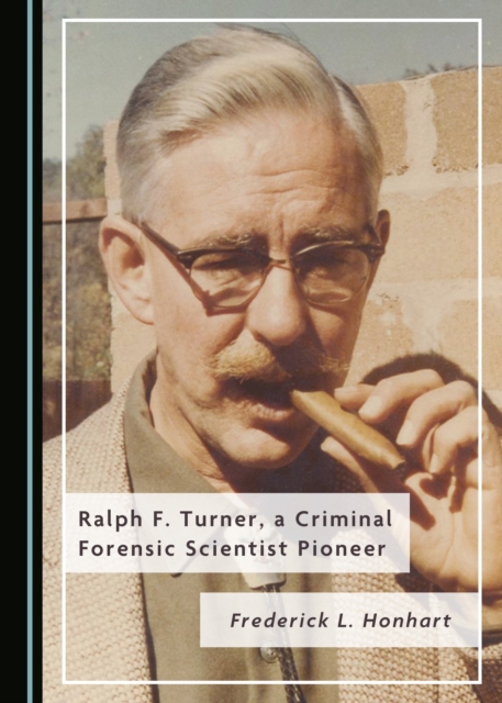 None Ralph F. Turner, a Criminal Forensic Scientist Pioneer, PDF eBook
