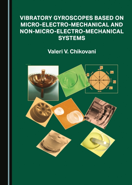 None Vibratory Gyroscopes Based on Micro-Electro-Mechanical and non-Micro-Electro-Mechanical Systems, PDF eBook