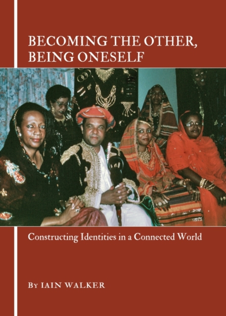 None Becoming the Other, Being Oneself : Constructing Identities in a Connected World, PDF eBook