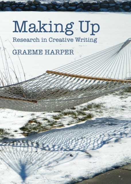 None Making Up : Research in Creative Writing, PDF eBook