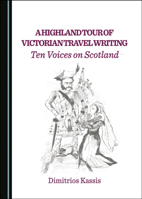 A Highland Tour of Victorian Travel Writing : Ten Voices on Scotland, PDF eBook