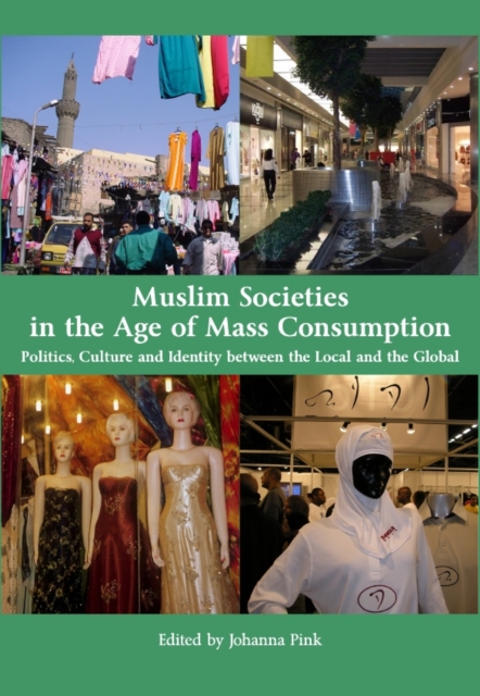 None Muslim Societies in the Age of Mass Consumption : Politics, Culture and Identity between the Local and the Global, PDF eBook