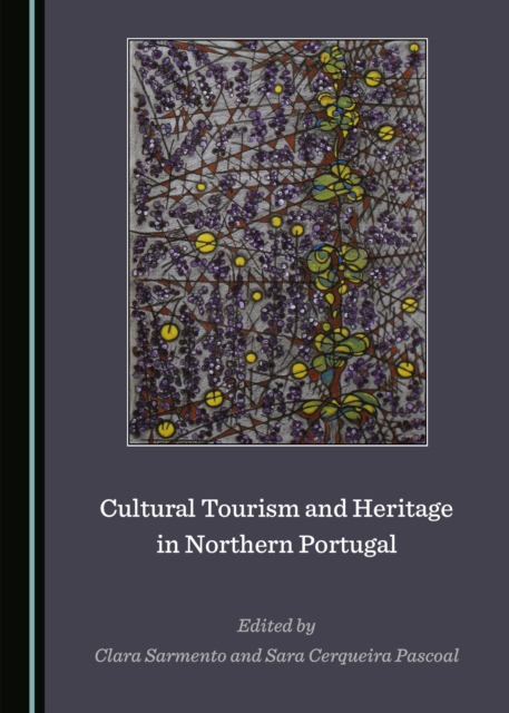 None Cultural Tourism and Heritage in Northern Portugal, PDF eBook