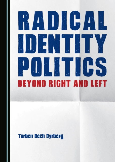 None Radical Identity Politics : Beyond Right and Left, PDF eBook