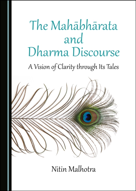 The Mahabharata and Dharma Discourse : A Vision of Clarity through Its Tales, PDF eBook