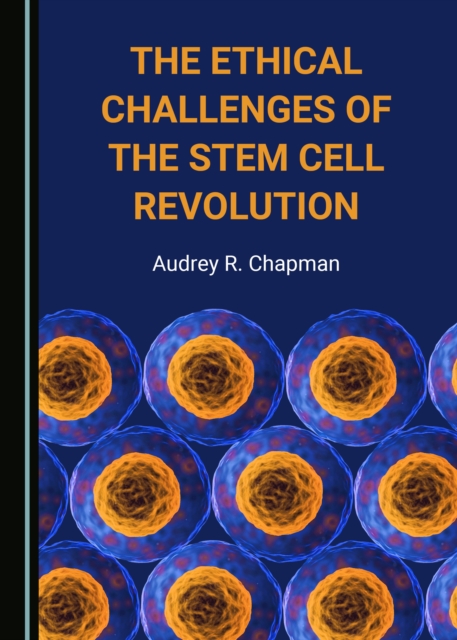 The Ethical Challenges of the Stem Cell Revolution, PDF eBook