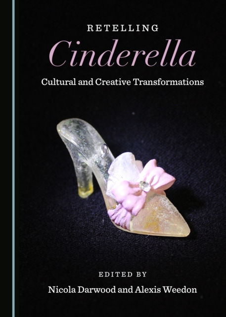 None Retelling Cinderella : Cultural and Creative Transformations, PDF eBook